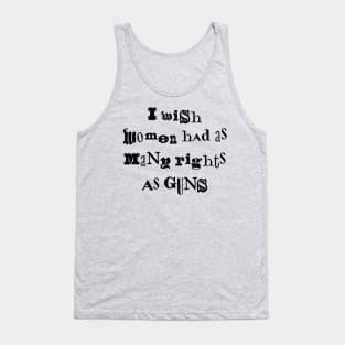 I Wish Women Had As Many Rights As Guns Tank Top